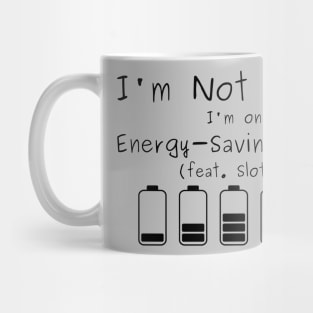 I'm Not Lazy, I'm on Energy-Saving Mode (feat. Sloth). Mug